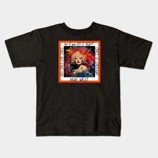 You Only Live Once... but if you Do It Right Once Is Enough Mae West Kids T-Shirt